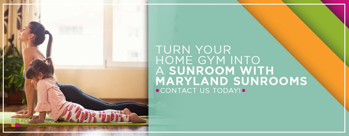Turn Your Home Gym Into a Sunroom With Maryland Sunrooms
