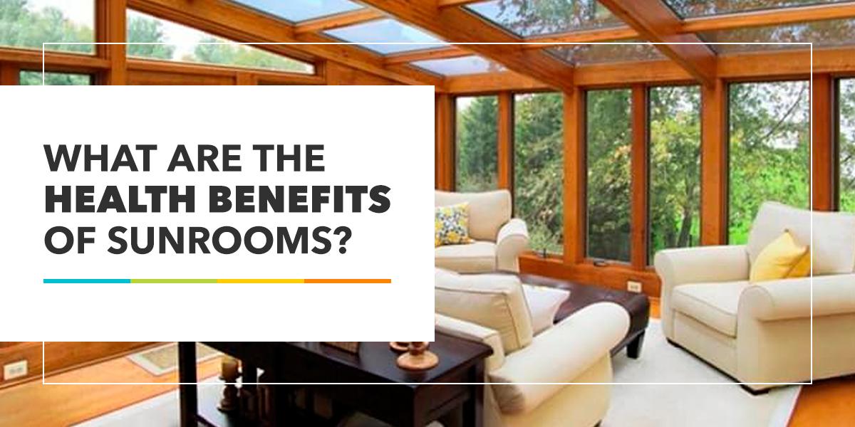 What Are the Health Benefits of Sunrooms?