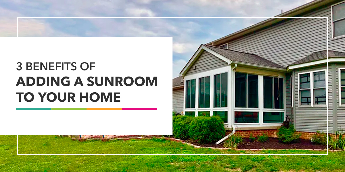 3 Benefits of Adding a Sunroom to Your Home